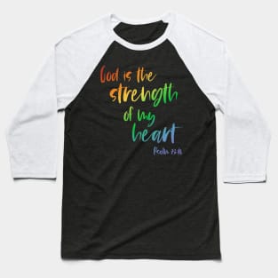 Christian Bible Verse: God is the strength of my heart (rainbow text) Baseball T-Shirt